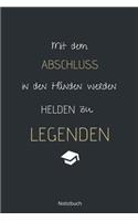 Mit dem Abschluss in den Händen werden Helden zu Legenden Notizbuch
