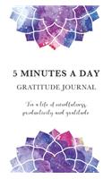 5 Minutes A Day Gratitude Journal For A Life Of Mindfulness, Productivity And Gratitude: Daily Self Care Journal with Prompts to channel Hope & nurture your Mind, Body & Spirit - Goal setting, Mood tracker, Thankfulness Journaling, Forgi