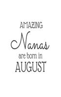 Amazing Nanas Are Born in August: Best Grandma Ever Novelty Birthday Gift Notebook