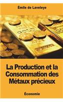 La Production et la Consommation des Métaux précieux