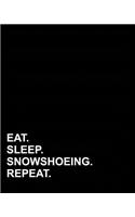 Eat Sleep Snowshoeing Repeat: Blank Sheet Music - 10 Staves, Sheet Music Blank / Music Sheet Reader /Music Sketchbook