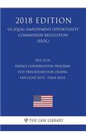 2015-12-24 Energy Conservation Program - Test Procedures for Ceiling Fan Light Kits - Final Rule (US Energy Efficiency and Renewable Energy Office Regulation) (EERE) (2018 Edition)