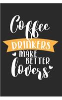 Coffee Drinkers Make Better Lovers: Blank Lined Writing Journal Notebook Diary 6x9
