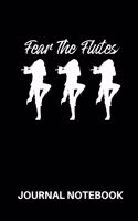 Fear the Flutes Journal Notebook