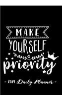 2019 Daily Planner - Make Yourself a Priority: 7 X 10, 12 Month Success Planner, 2019 Calendar, Daily, Weekly and Monthly Personal Planner, Goal Setting Journal, Increase Productivity, 150 Pages