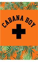 Cabana Boy: Cabana Boy Journal, Cabana Boy Notebook, Funny Humor Journal, Journal for Men and Boys, Pool Boy Journal