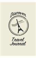 Discover Travel Journal: 6x9 Paris France Blank Lined Pages Travel Notebook - Ideal for Notes, to Do Lists or Journaling While Traveling