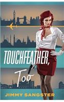 Touchfeather, Too
