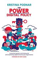 Power of Digital Policy: A practical guide to minimizing risk and maximizing opportunity for your organization