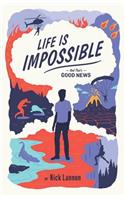 Life Is Impossible