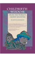 Childbirth Wisdom: From the World's Oldest Societies