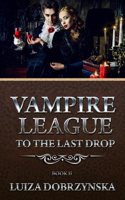 Vampire League Book II: To the Last Drop(2 Vampire League)