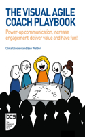 The Visual Agile Coach Playbook: Power-up communication, increase engagement, deliver value and have fun!