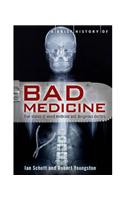 A Brief History of Bad Medicine