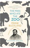 Man Who Ate the Zoo: Frank Buckland: Forgotten Hero of Natural History