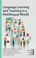 Language Learning and Teaching in a Multilingual World: (65 New Perspectives on Language and Education)