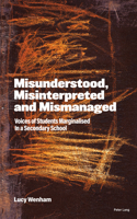 Misunderstood, Misinterpreted and Mismanaged