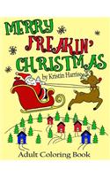 Merry Freakin' Christmas Adult Coloring Book: Funny Christmas Coloring Book for Adults with Cuss Words and Profanity for Men and Women