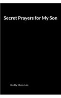 Secret Prayers for My Son: An Inspirational Prayer and Intercession Blank Lined Journal Diary