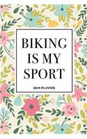 Biking Is My Sport: A 6x9 Inch Matte Softcover 2019 Weekly Diary Planner with 53 Pages and a Floral Patter Cover