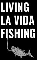 Living La Vida Fishing: Matte Softcover Notebook Log Book 120 Blank Pages Black White Minimalist Cover Design