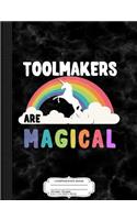 Toolmakers Are Magical Composition Notebook: College Ruled 93/4 X 71/2 100 Sheets 200 Pages for Writing