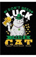 I Don't Need Luck I Have a Cat