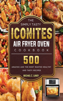 The Simply Tasty Iconites Air Fryer Oven Cookbook