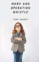 Mary and Operation Whistle