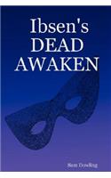 Ibsen's Dead Awaken