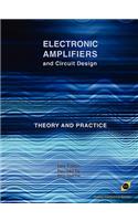 Electronic Amplifiers and Circuit Design (Analog Electronics Series)