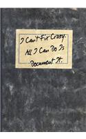 I Can't Fix Crazy. All I Can Do Is Document It.: (8 Inappropriate Journals)