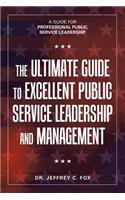 Ultimate Guide to Excellent Public Service Leadership and Management