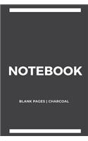 Notebook Blank Pages: Charcoal: Notebook 6 x 9, Cool Notebook, Sketchbook Notebook, Blank Notebook, Notebook Journal, Travel Notebook, Quality Notebook