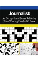 Journalist An Occupational Stress Relieving Time Wasting Puzzle Gift Book