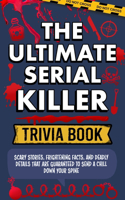 Ultimate Serial Killer Trivia Book