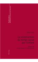 La Construction Du Temps Social Par l'Enfant: Préfaces de Jerome Bruner Et Michel Bossard
