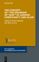 The Grammar of ‘God’ in Judaism, Christianity and Islam: (15 Key Concepts in Interreligious Discourses)