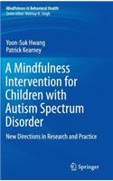 Mindfulness Intervention for Children with Autism Spectrum Disorders