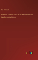 Friedrich Gottlob Schulze als Reformator der Landwirtschaftslehre