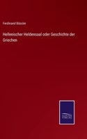 Hellenischer Heldensaal oder Geschichte der Griechen