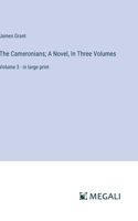 The Cameronians; A Novel, In Three Volumes: Volume 3 - in large print