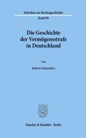 Die Geschichte Der Vermogensstrafe in Deutschland