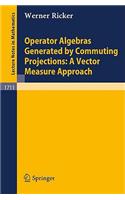Operator Algebras Generated by Commuting Projections: A Vector Measure Approach