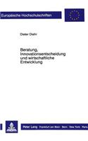 Beratung, Innovationsentscheidung und wirtschaftliche Entwicklung: Eine Analyse Am Beispiel Mittelstaendischer Industrieunternehmen Im Senegal