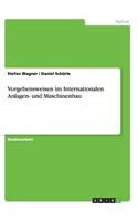 Vorgehensweisen im Internationalen Anlagen- und Maschinenbau