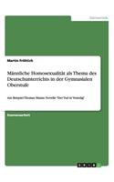 Männliche Homosexualität als Thema des Deutschunterrichts in der Gymnasialen Oberstufe