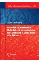 Evolutionary Hierarchical Multi-Criteria Metaheuristics for Scheduling in Large-Scale Grid Systems