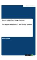 Survey on Distributed Data Mining Systems