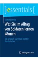 Was Sie Im Alltag Von Soldaten Lernen Können